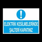 Elektrik Kesilmelerinde Şalteri Kapatınız Uyarı Levhası 30x40cm