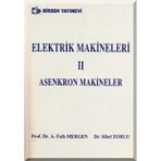 ELEKTRIK MAKINELERI 2 ASENKRON MAKINELER - A. FAIK MERGEN;SIBEL ZORLU