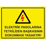 Elektrik Panolarına Yetkiliden Başkasının Dokunması Yasaktır İsg Uyarı Levhası Pvc A3 30X42 Cm