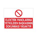 Elektrik Panolarına Yetkiliden Başkasının Dokunması Yasaktır Uyarı Levhası 60x90cm