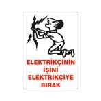 Elektrikçinin işini elektrikçiye bırak, isg uyarı levhası
