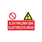 Elektrikçinin İşini Elektrikçiye Bırak Uyarı Tabelası - 50x70 Alüminyum Kompozit Panel - E33