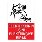 Elektrikçinin İşini Elektrikçiye Bırak Uyarı Tabelası - 50x70 Alüminyum Kompozit Panel - E40