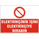 Elektrikçinin işini elektrikçiye bırakın, isg uyarı levhası