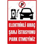 Elektrikli Araç Şarj Istasyonu Park Etmeyin Uyarı Levhası – Uv Baskılı Tabela - 15cmx22,5cm - Dekota