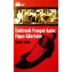 Elektronik Prangalı Kadın: Fügen Gülertekin - Haluk Şahin