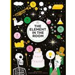 Element in the Room Investigating the Atomic Ingredients that Make Up Your Home