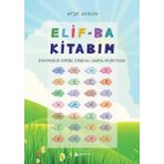 Elif-Ba Kitabım (Etkinliklerle Elif-Ba Kitabına Uyumlu Alıştırmalar)