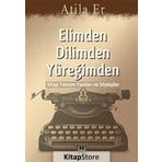 ELIMDEN DILIMDEN YÜREĞİMDEN KITAP TANITIM YAZILARI VE SÖYLEŞİLER - ATILLA ER