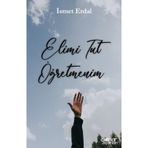 Elimi Tut Öğretmenim - İsmet Erdal - Gülnar Yayınları
