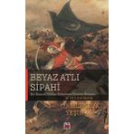 Elips Kitapları Beyaz Atlı Sipahi - Bir Kanuni Sultan Süleyman Dönemi Romanı