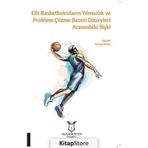 Elit Basketbolcuların Yılmazlık Ve Problem Çözme Beceri Düzeyleri Arasındaki İlişki - Serhat Kaya