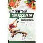Elit Düzeydeki Güreşçilerde Beslenme Alışkanlıklarının Performans Üzerine Etkisi Akademisyen Kitabevi