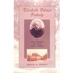 Elizabeth Palmer Peabody: A Reformer on Her Own Terms by Bruce A. Ronda (1999-03-01)