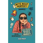 Ella Echtjetzt: Bitte nicht perfekt! Danke!