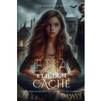 Ella et le don caché: Une odyssée à travers magie et mystères pour faire éclater la vérite