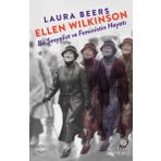 Ellen Wilkinson: Bir Sosyalist ve Feministin Hayatı / Laura Beers / Hep Kitap