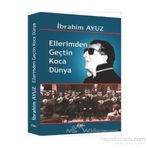 ELLERIMDEN GEÇTİN KOCA DÜNYA - İBRAHİM AYUZ