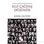 ELLI ÇAĞDAŞ DÜŞÜNÜR YAPISALCILIKTAN POSTMODERNITEYE - JOHN LECHTE