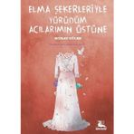 Elma Şekerleriyle Yürüdüm Acılarımın Üstüne