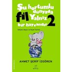 Elma Yayınevi Şu Hortumlu Dünyada Fil Yalnız Bir Hayvandır 2 (yeşil Kapak)