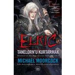 Elric - Tanelorn’u Kurtarmak - Michael Moorcock
