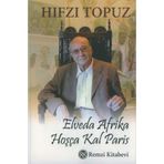 ELVEDA AFRIKA, HOŞÇA KAL PARIS - HIFZI TOPUZ