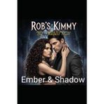 Ember & Shadow: Rob's Kimmy: 1