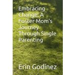 Embracing Change: A Foster Mom's Journey Through Single Parenting