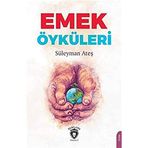 Emek Öyküleri - Süleyman Ateş