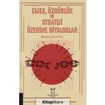 Emek Özgürlük ve Strateji Üzerine Diyaloglar - Mehmet Kanatlı