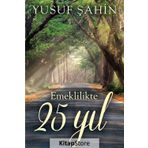 Emeklilikte 25 Yıl - Yusuf Şahin