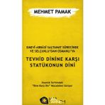 Emevi-Abbasi Saltanat Sürecinde ve Selçuklu'dan Osmanlı'ya Tevhid Dinine Karşı Statükonun Dini - Mehmet Pamak