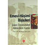 Emevi-Haşimi İlişkileri / İslam Öncesinden Abbasilere Kadar - İbrahim Sarıçam