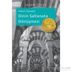 EMEVI SIYASETI - DININ SALTANATA DÖNÜŞMESI - İHSAN ÖZKES