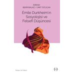 Emile Durkheim’in Sosyolojisi Ve Felsefi Düşüncesi - Bekir Balkız