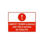 Emniyet Tedbiri Almadan Her Türlü Kaynak İşi Yasaktır İsg Uyarı Levhası Pvc A3 30X42 Cm