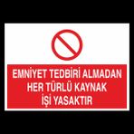 Emniyet Tedbiri Almadan Her Türlü Kaynak İşi Yasaktır. Uyarı Levhası