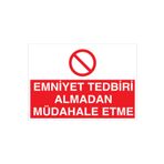 Emniyet Tedbiri Almadan Müdahele Etme Uyarı Tabelası - 35x50 Alüminyum Kompozit Panel - M33