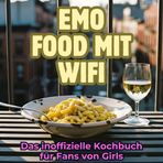 Emo-Food mit WiFi: Das inoffizielle Kochbuch für Fans von Girls. 40 Rezepte für jedes Kochlevel: schnell, lecker, einfach