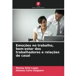 Emoções no trabalho, bem-estar dos trabalhadores e relações de casal