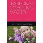 EMOTIONAL COACHING MASTERY: Stop Tantrums, Build Resilience, and Raise Kids Who Thrive: A Parent's Guide to Emotional Coaching (Parenting Without A Panic Button, Band 6)