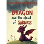 Emotions Express Dragon and the Cloud of Sadness.: My First Book of feelings for toddlers. Kids 0-6 (UK)