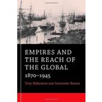 Empires and the Reach of the Global: 1870-1945 by Tony Ballantyne (2014-04-23)