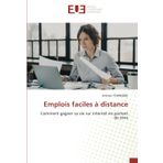 Emplois faciles à distance: Comment gagner sa vie sur internet en partant de zéro