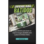Emprende en Dubái – Batidos: Guía para lanzar un negocio de jugos saludables en Dubái