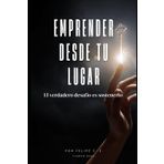 Emprender desde tu lugar: El verdadero desafío es sostenerlo: Una guía real para no soltar cuando todo se pone cuesta arriba.