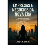 Empresas e Negócios da Nova Era: Como Transformar Espiritualidade e Esoterismo em um Business de Real e Alto Valor Agregado