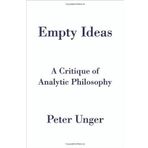 Empty Ideas: A Critique of Analytic Philosophy by Peter Unger (7-Aug-2014) Hardcover