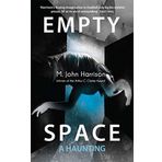 Empty Space: A Haunting (Kefahuchi Tract Trilogy 3) by M. John Harrison (2013-04-11)